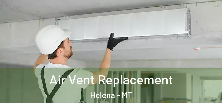  Air Vent Replacement Helena - MT
