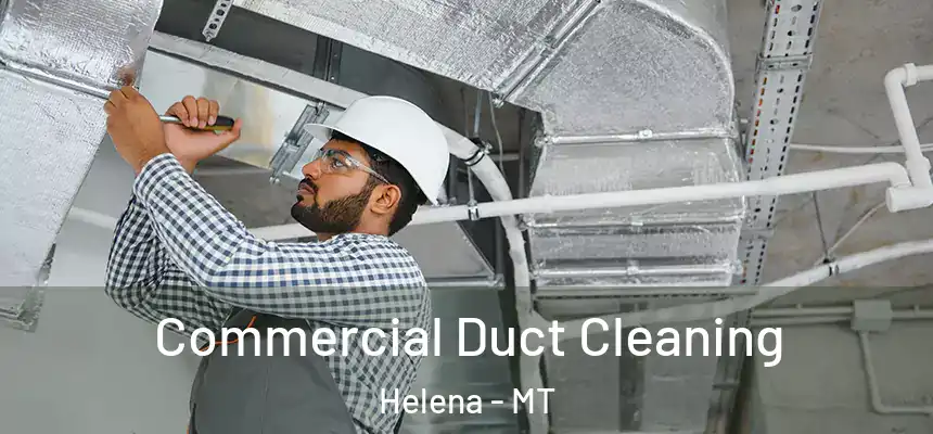 Commercial Duct Cleaning Helena - MT