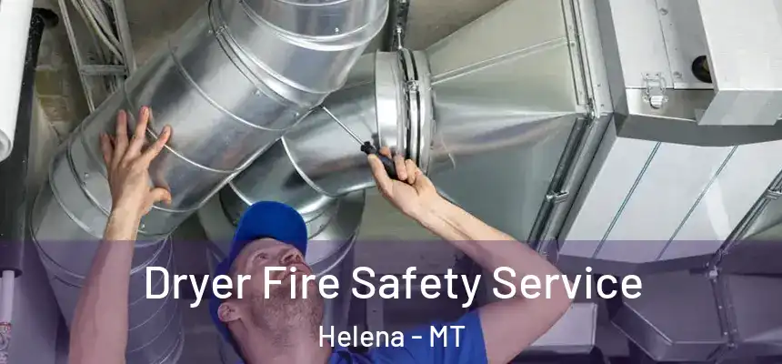  Dryer Fire Safety Service Helena - MT