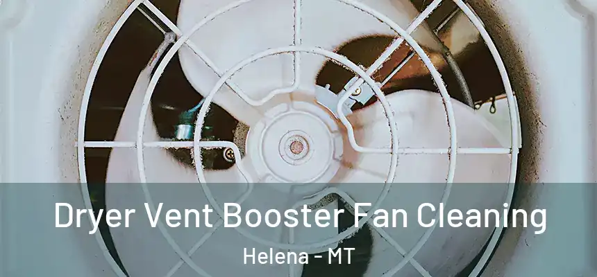  Dryer Vent Booster Fan Cleaning Helena - MT