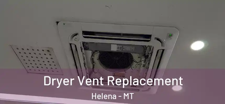  Dryer Vent Replacement Helena - MT