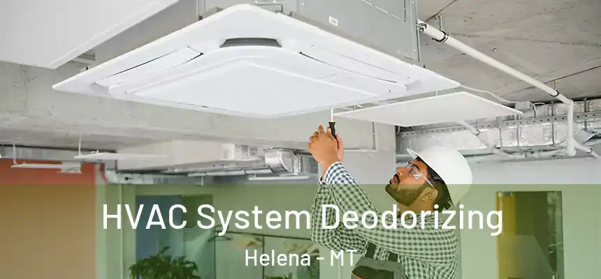  HVAC System Deodorizing Helena - MT
