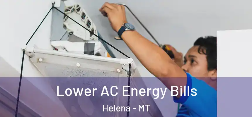  Lower AC Energy Bills Helena - MT