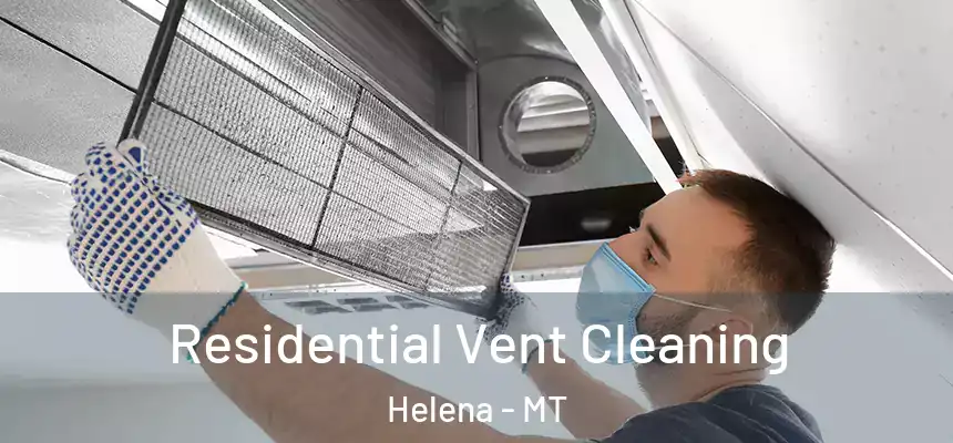  Residential Vent Cleaning Helena - MT