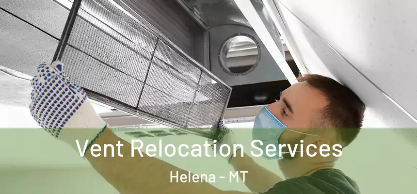  Vent Relocation Services Helena - MT